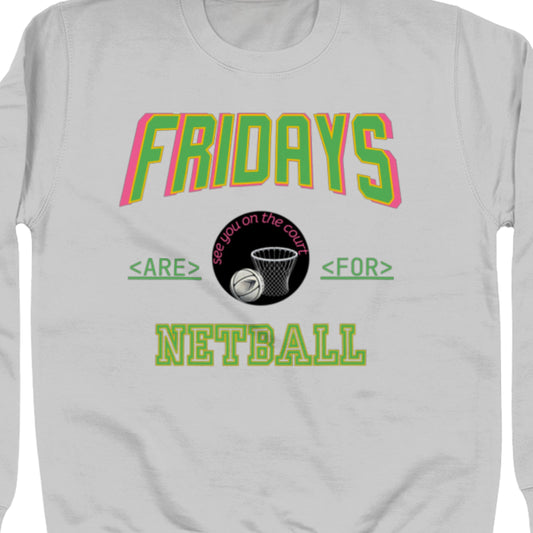 Friday Netball Slogan Sweatshirt - Netball Gift