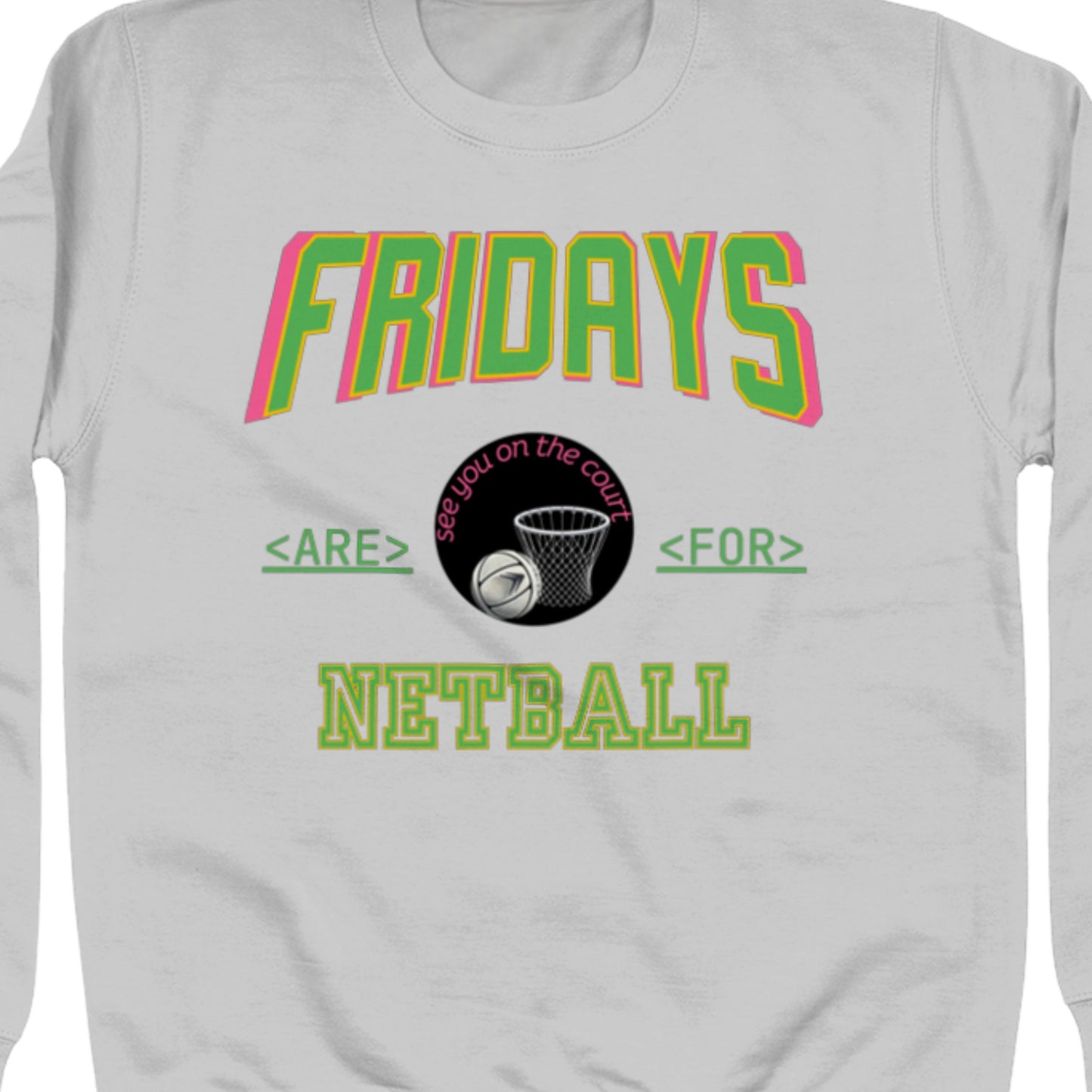 Friday Netball Slogan Sweatshirt - Netball Gift