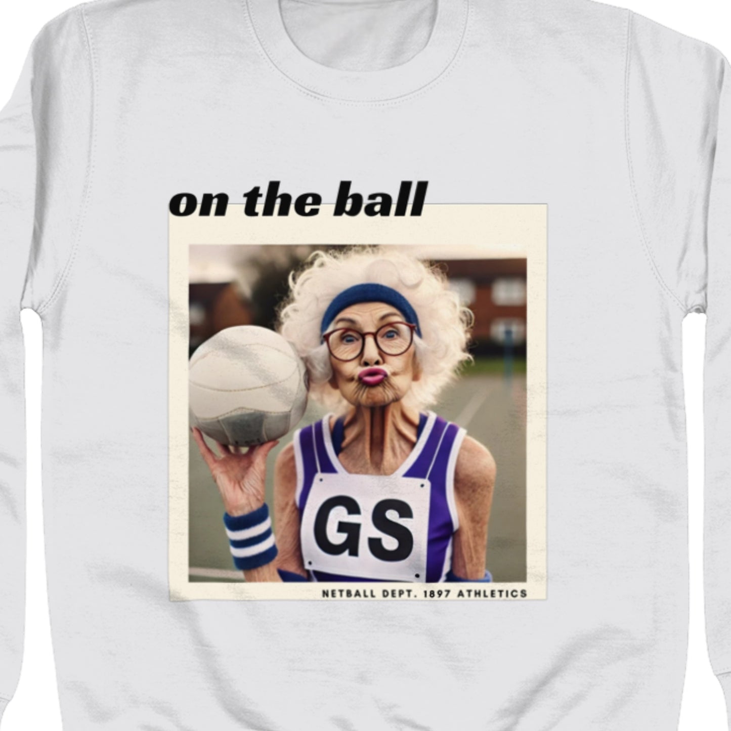 Funny Netball Sweatshirt - Netball Player Slogan Jumper Gift