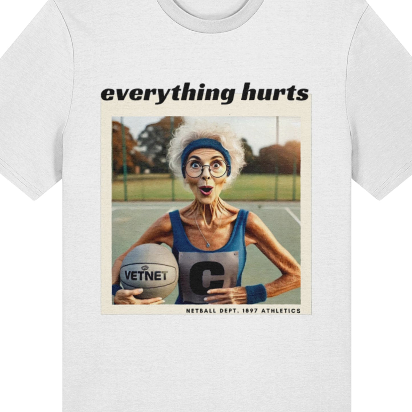 Funny Netball Tee Shirt Top - Everything Hurts