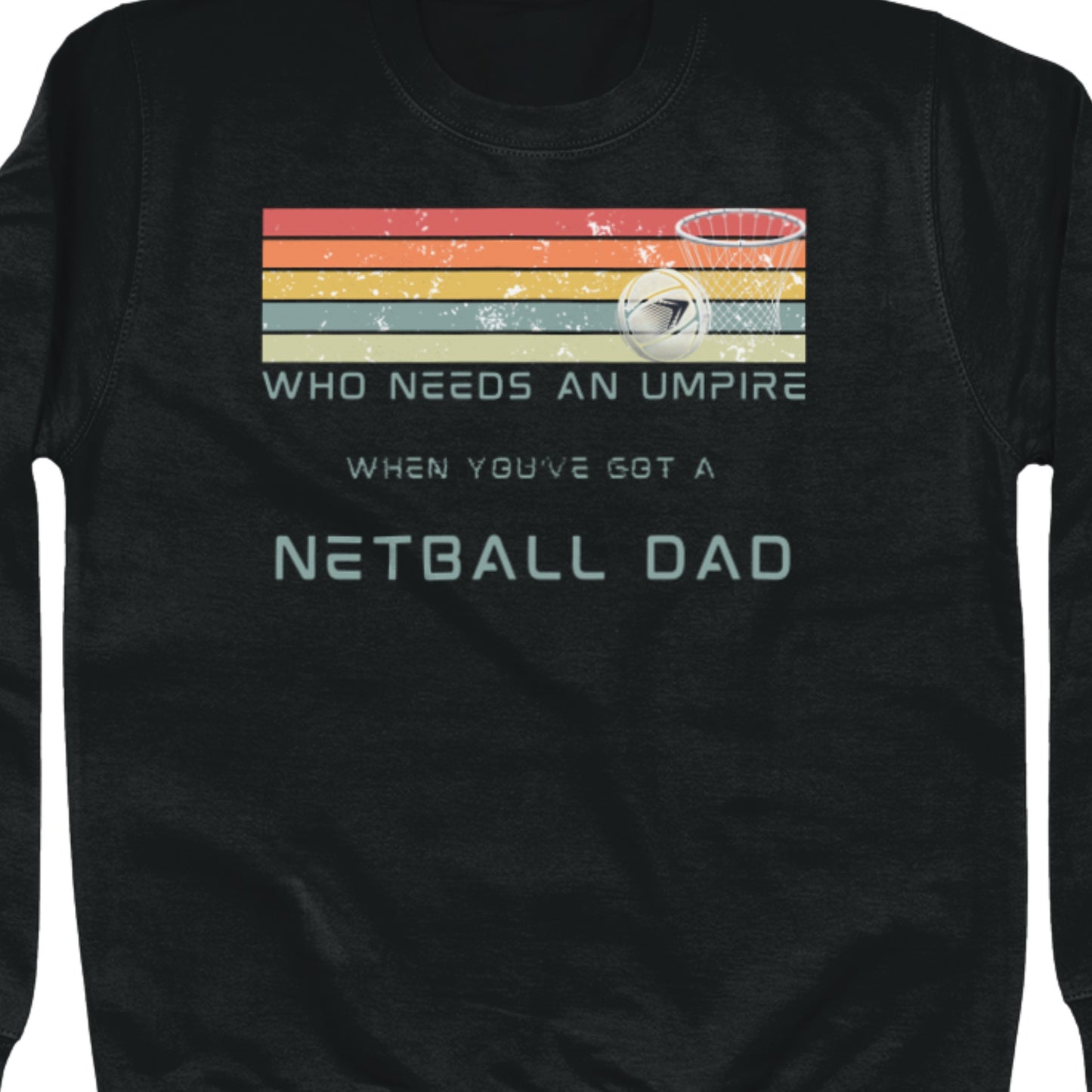 Netball Dad Black Funny Jumper - Gift For Netballer Dads