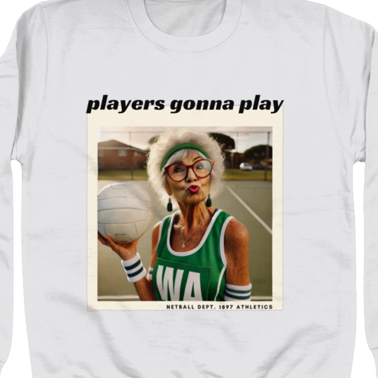Netball Player Sweatshirt - Funny Netball Gift - Sports Fashion Top
