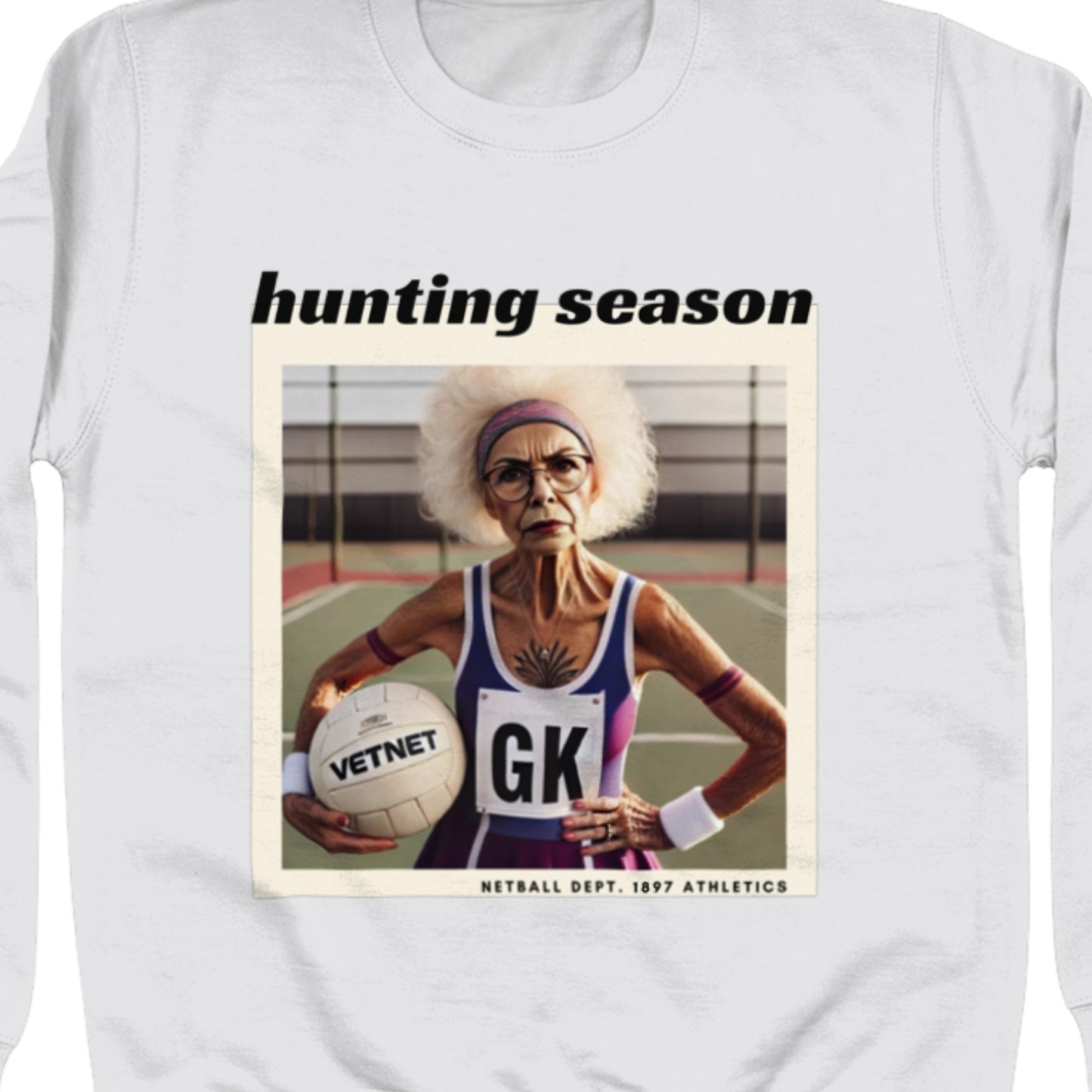 Netball Sweatshirt - Funny Slogan Clothing For Goal Keeper