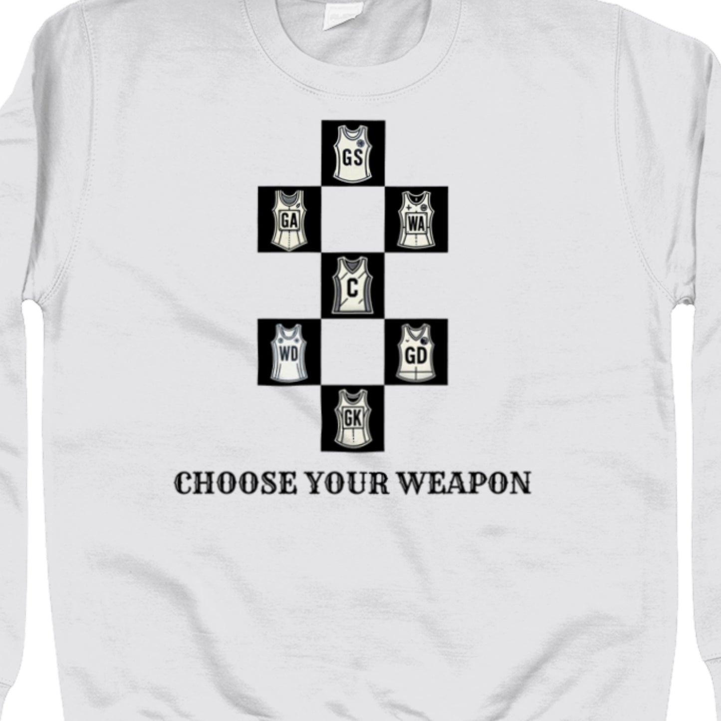 Netball Sweatshirt - Choose Your Weapon Slogan