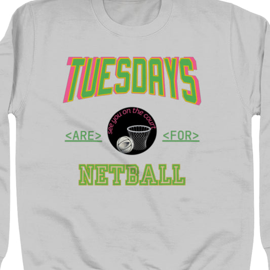 Tuesday Netball Slogan Sweatshirt - Netball Gift