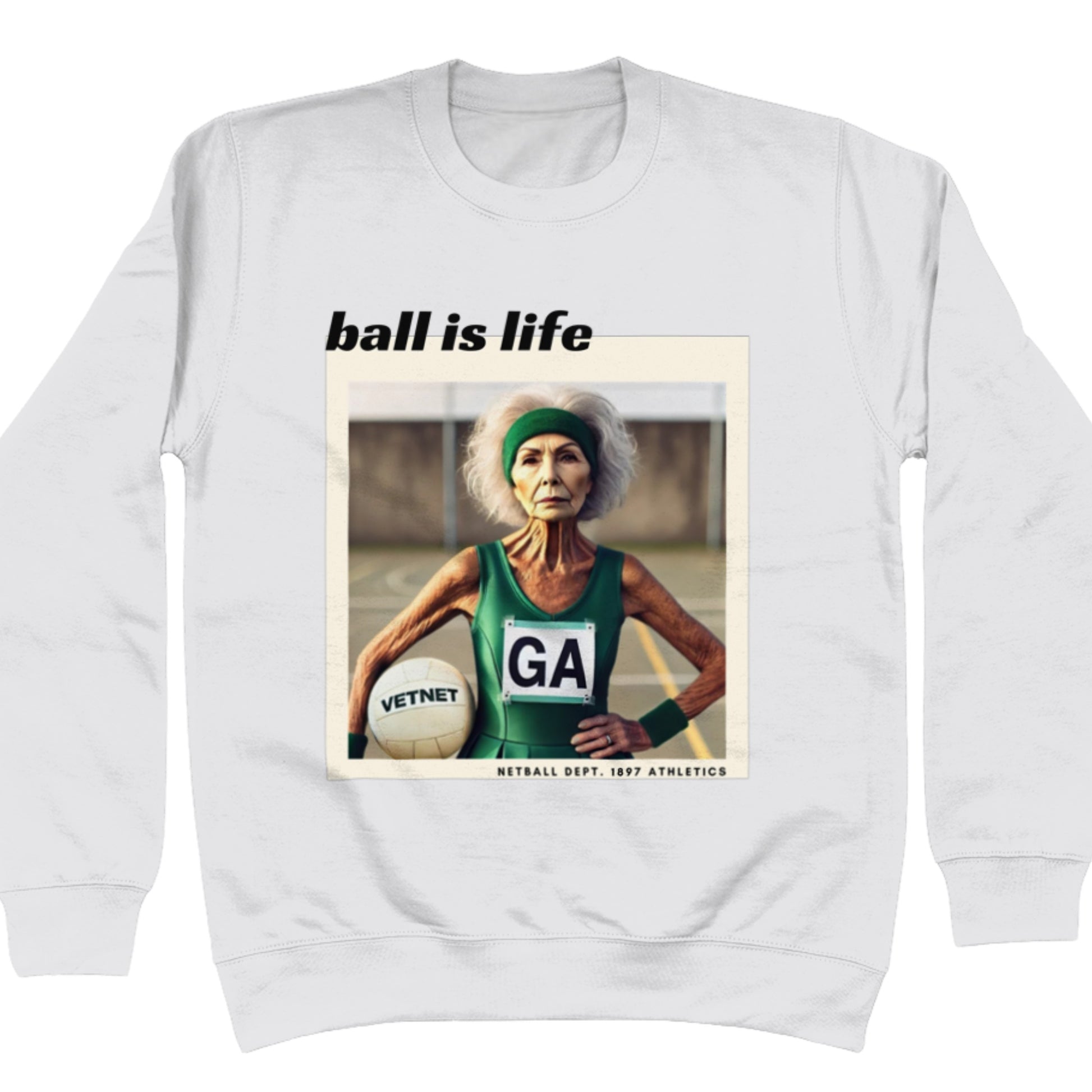 Funny Netball Sweater - Ball Is Life Slogan Jumper