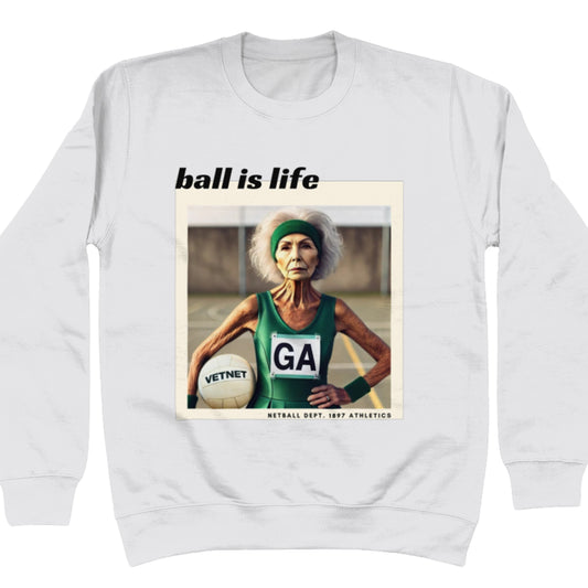 Funny Netball Sweater - Ball Is Life Slogan Jumper