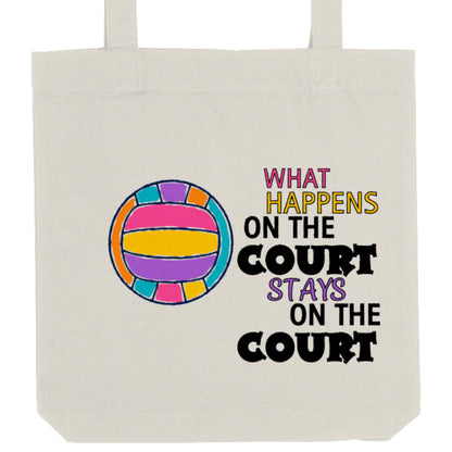 Netball Tote Bag  - What Happens on the Court Stays on the Court