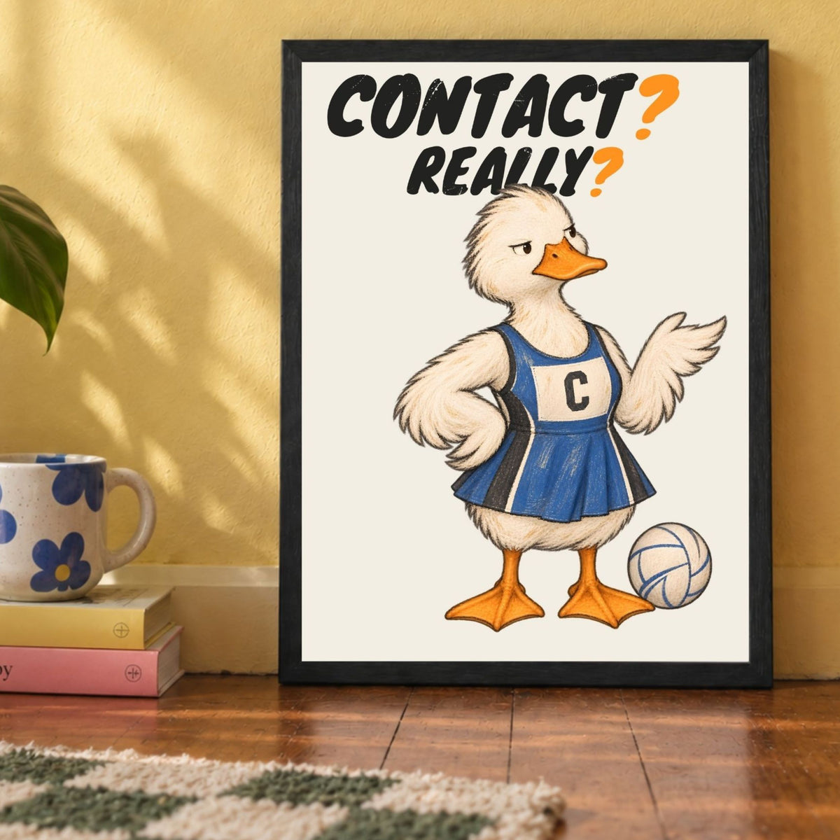 Framed CONTACT? REALLY? netball print close-up with deadpan duck
