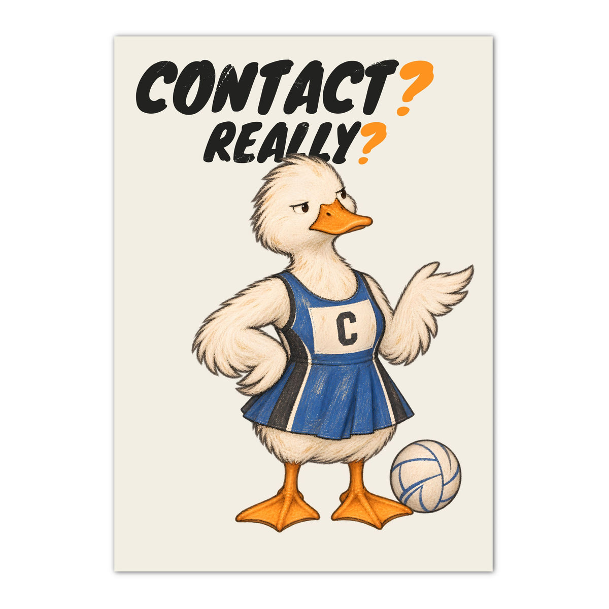 Contact netball wall art print with duck and CONTACT? REALLY? wording