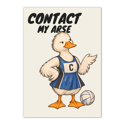 Funny netball poster with duck and CONTACT MY ARSE wording