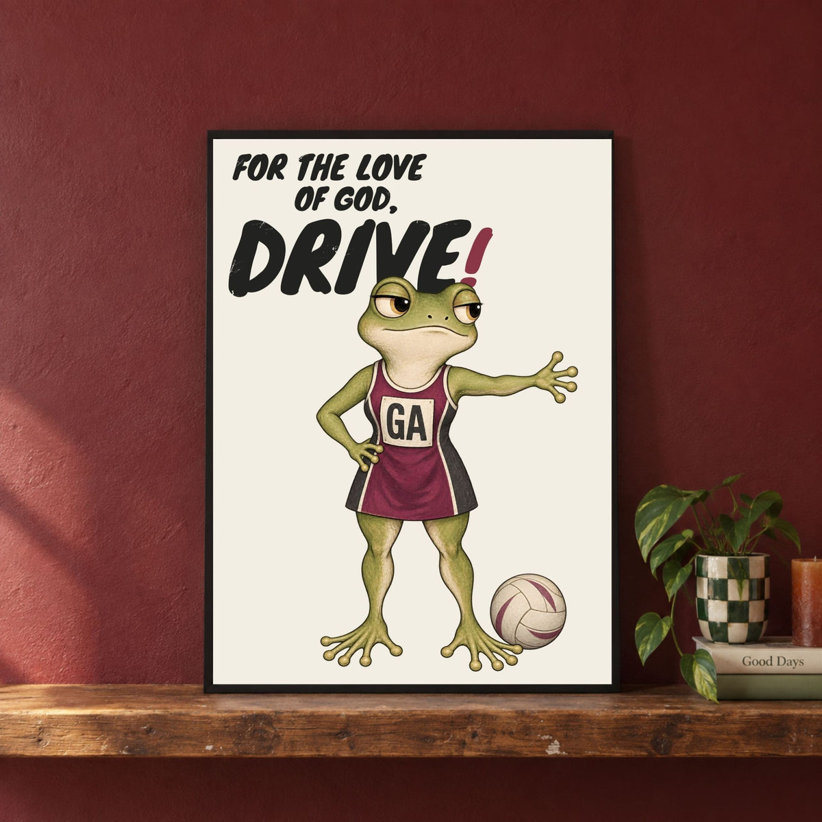 FOR THE LOVE OF GOD, DRIVE netball poster displayed in a lifestyle room