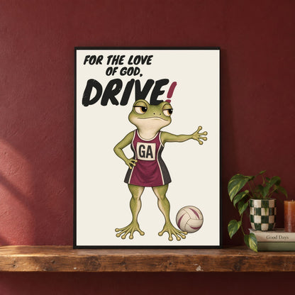 FOR THE LOVE OF GOD, DRIVE netball poster displayed in a lifestyle room