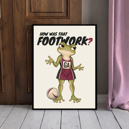 HOW WAS THAT FOOTWORK? netball poster displayed in a contemporary room