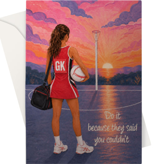 Netball Player Good Luck Card - Do It Because They Said You Couldn't