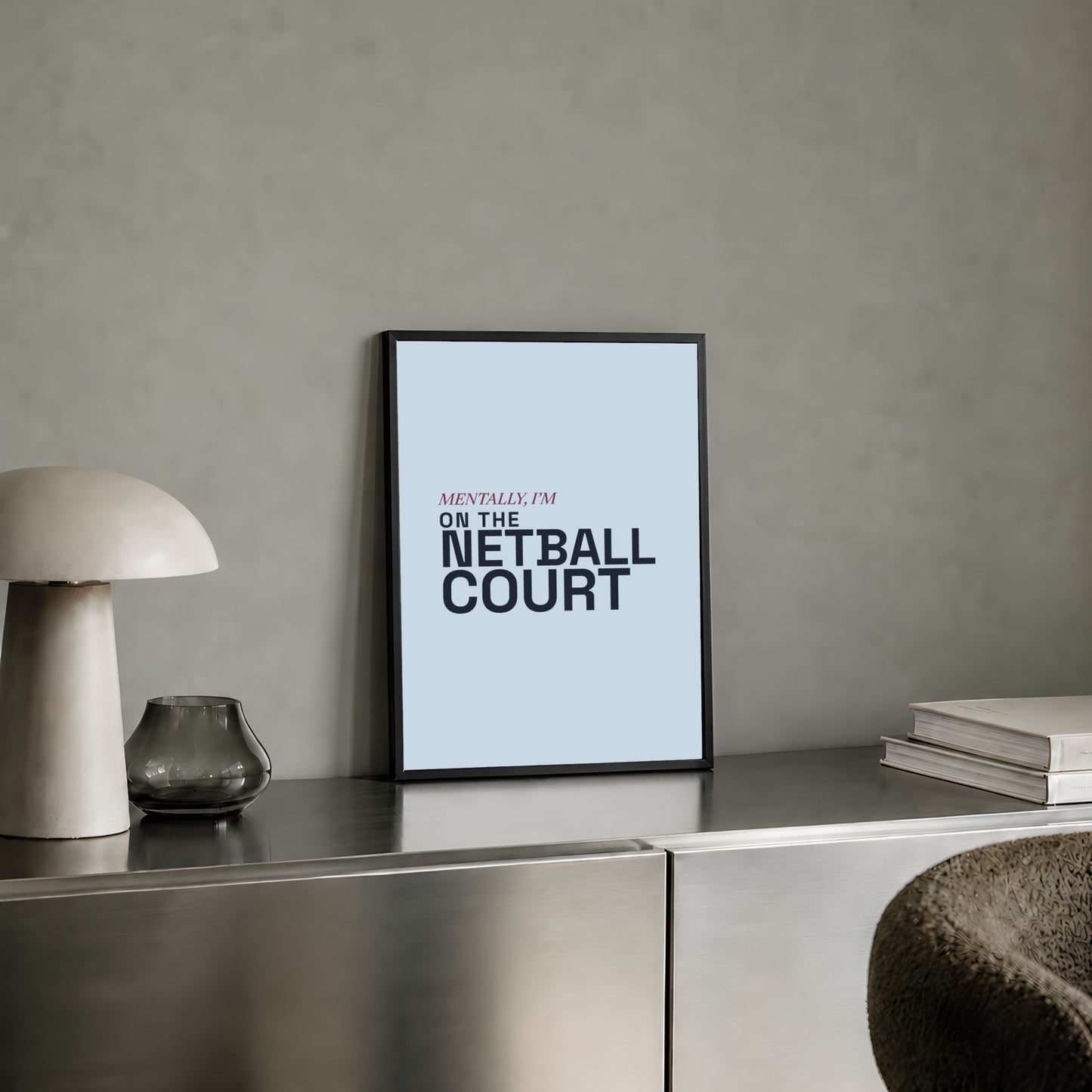 Trendy Netball Art Print - Mentally I'm on the Netball Court