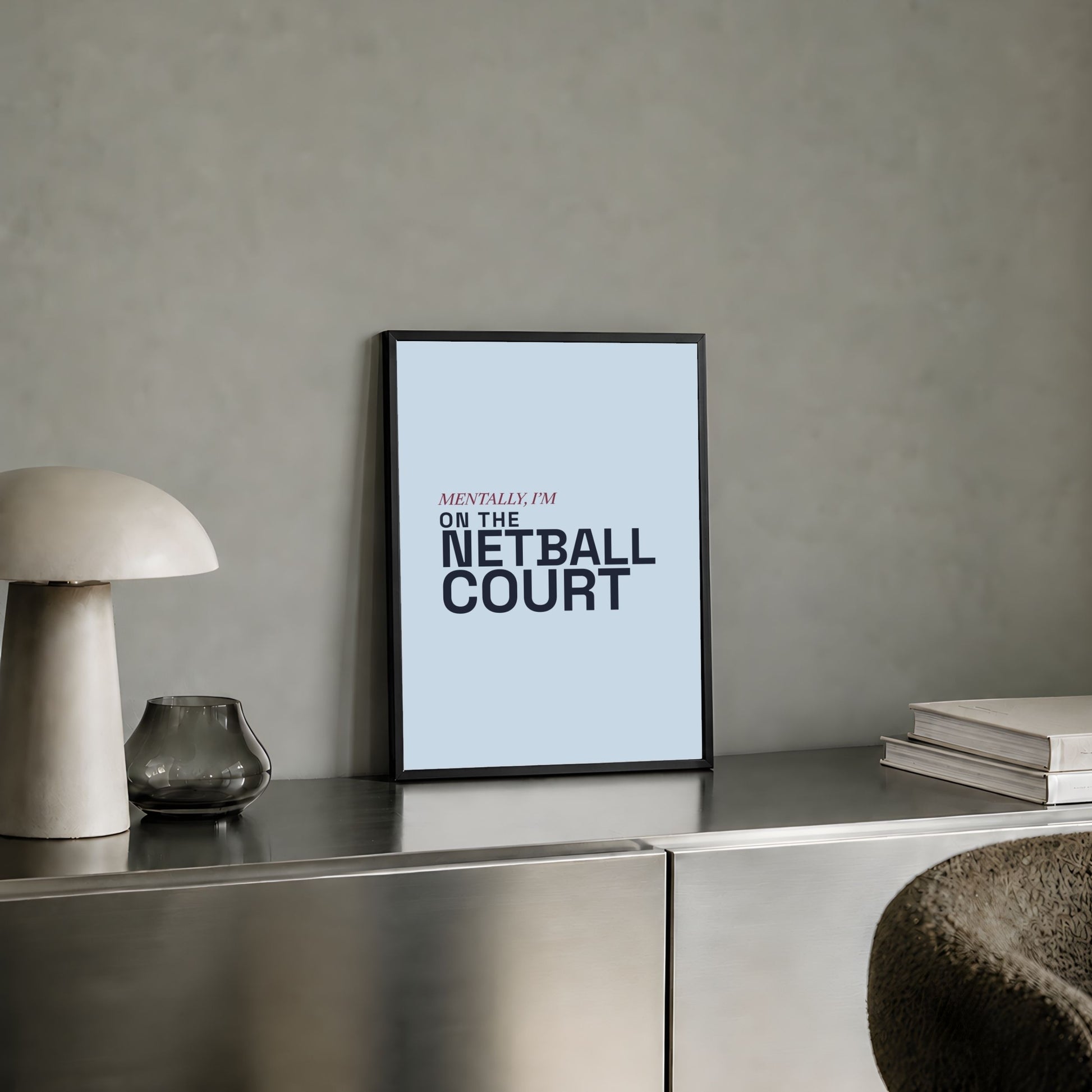 Trendy Netball Art Print - Mentally I'm on the Netball Court