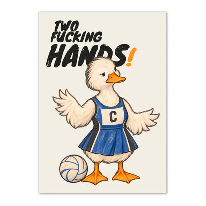 Funny netball poster with duck and TWO FUCKING HANDS wording