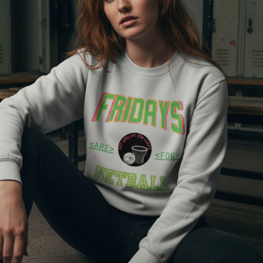 Netball Gifts - Fridays are for Netball Slogan Sweatshirt