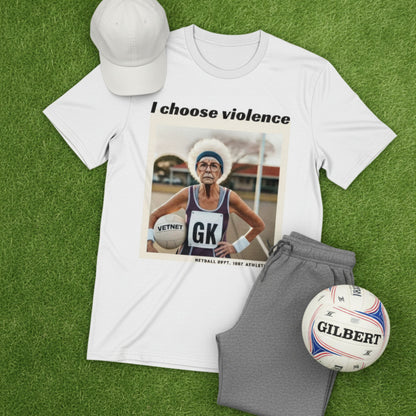 Netball Gifts - I Choose Violence Netball GK T-Shirt
