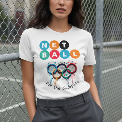 Netball Gifts - Netball for the Olympics T-Shirt for Women