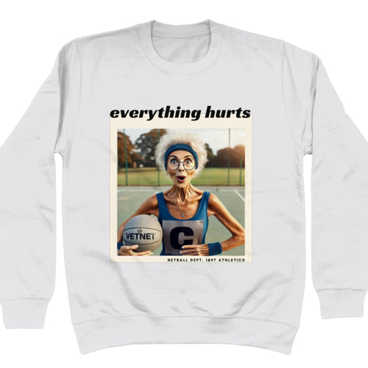 Netball Player Jumper - Everything Hurts Slogan - Netball Gift