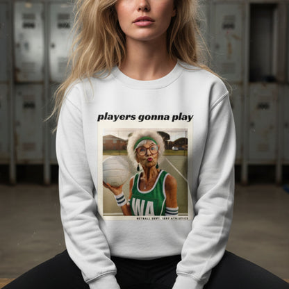 Netball Gifts - Players Gonna Play Netball Graphic Jumper