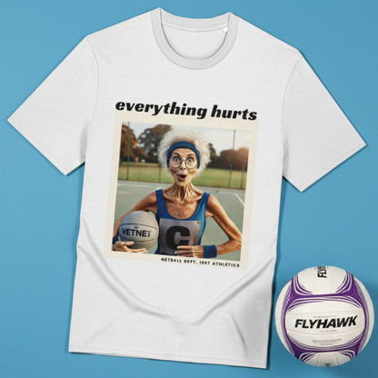 Netball Gifts - Funny 'Everything Hurts' Netball Player Tee