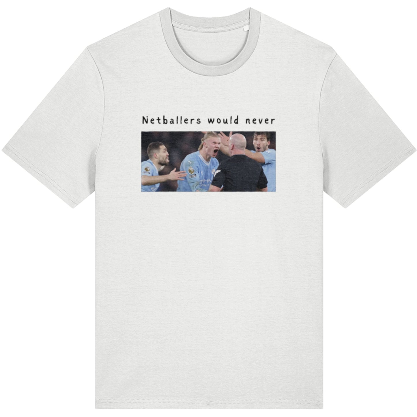Netball vs Football Funny Graphic T-Shirt - Netballers Would Never