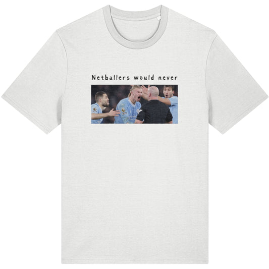 Netball vs Football Funny Graphic T-Shirt - Netballers Would Never