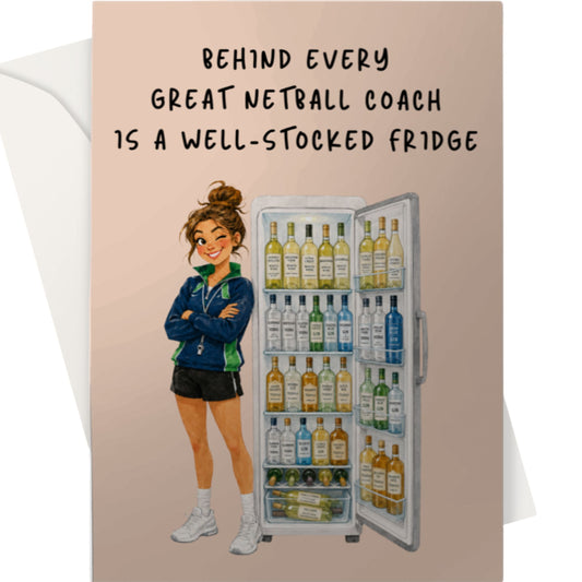 Funny Netball Coach Card - Behind Every Great Netball Coach is a Well-Stocked Fridge